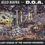 JELLO BIAFRA & DOA - LAST SCREAM OF THE MISSING NEIGHBORS