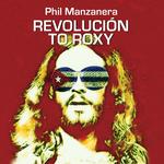 PHIL MANZANERA - REVOLUCIÓN TO ROXY