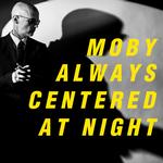 MOBY - ALWAYS CENTERED AT NIGHT (VINYL)