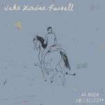 JAKE XERXES FUSSELL - WHEN I'M CALLED