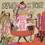 SLOWEY AND THE BOATS - SLOWEY AND THE BOATS 'SLOWEY GOES WEST' LP