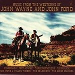 VARIOUS ARTISTS - MUSIC FROM THE WESTERNS OF JOHN WAYNE AND JOHN FORD