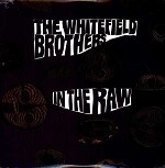 WHITEFIELD BROTHERS - IN THE RAW