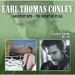 EARL THOMAS CONLEY - GREATEST HITS / THE HEART OF IT ALL