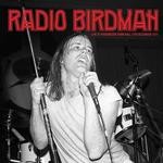 RADIO BIRDMAN - LIVE AT PADDINGTON TOWN HALL 12TH DECEMBER 1977