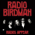 RADIO BIRDMAN - RADIOS APPEAR (AUSTRALIAN TRAFALGAR EDITION)