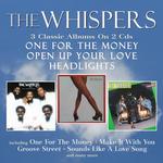 THE WHISPERS - ONE FOR THE MONEY / OPEN UP YOUR LOVE / HEADLIGHTS