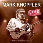 MARK KNOPFLER - LIVE IN CONCERT / THE CLASSIC BROADCAST