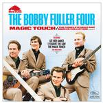 BOBBY FULLER FOUR - MAGIC TOUCH - THE COMPLETE MUSTANG SINGLES COLLECTION