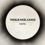 THE BLUE ANGEL LOUNGE - NARCOTICA