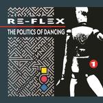 RE-FLEX - POLITICS OF DANCING EXPANDED REMASTERED EDITION, THE