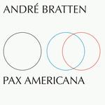 ANDRE BRATTEN - PAX AMERICANA