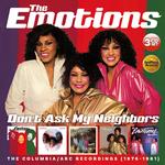 EMOTIONS - DON&ACUTE;T ASK MY NEIGHBORS: THE COLUMBIA / ARC RECORDINGS 1976-1981