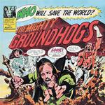 THE GROUNDHOGS - WHO WILL SAVE THE WORLD? (VINYL)