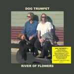 DOG TRUMPET - RIVER OF FLOWERS (180G GREEN VINYL)