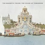 MAGNETIC FIELDS - HOUSE OF TOMORROW (OPAQUE GREEN)