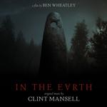 SOUNDTRACK, CLINT MANSELL - IN THE EARTH: ORIGINAL MUSIC BY CLINT MANSELL