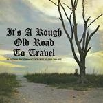VARIOUS ARTISTS - IT'S A ROUGH OLD ROAD TO TRAVEL: THE EXISTENTIAL PSYCHODRAMA IN COUNTRY MUSIC (VOLUME II) [LP] (RANDOM MILKY CLEAR VINYL OR 'SOUL NECROSIS' BLACK VINYL, GATEFOLD, LIMITED TO 500)