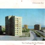 THE GARBAGE & THE FLOWERS - CINNAMON SEA (VINYL)