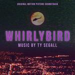 TY SEGALL - WHIRLYBIRD (ORIGINAL MOTION PICTURE SOUNDTRACK)