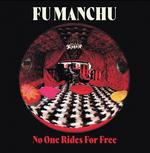 FU MANCHU - NO ONE RIDES FOR FREE