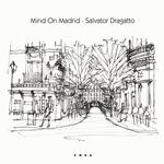 SALVATOR DRAGATTO - MIND ON MADRID (CLEAR GRAY VINYL)