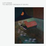 CATE KENNAN - THE ARBITRARY DIMENSION OF DREAMS