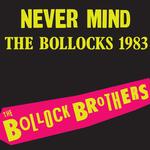 BOLLOCK BROTHERS - NEVER MIND THE BOLLOCKS 1983 - REMASTERED