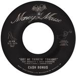 CA$H BONUS - GOT ME THINKIN' TONIGHT / JOY & PAIN [7IN]