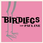 BIRDLEGS & PAULINE - BIRDLEGS & PAULINE (PINK VINYL)