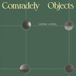 HORSE LORDS - COMRADELY OBJECTS (WHITE VINYL)