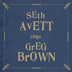 SETH AVETT - SETH AVETT SINGS GREG BROWN
