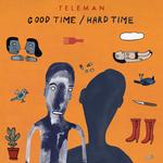 TELEMAN - GOOD TIME / HARD TIME (LIMITED NATURAL/BLACK COLOUR-IN-COLOUR VINYL)
