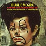 CHARLIE MEGIRA - YESTERDAY, TODAY, AND TOMORROW/TOMORROW'S GONE