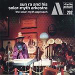 SUN RA AND HIS SOLAR-MYTH ARKESTRA - THE SOLAR-MYTH APPROACH