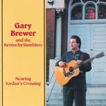 GARY BREWER & THE KENTUCKY RAMBLERS - NEARING JORDAN'S CROSSING