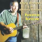 GARY BREWER & THE KENTUCKY RAMBLERS - HOME BREW