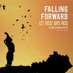 FALLING FORWARD - LET THESE DAYS PASS: THE COMPLETE ANTHOLOGY 1991-1995