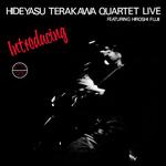 HIDEYASU QUARTET TERAKAWA - INTRODUCING HIDEYASU TERAKAWA QUARTET LIVE FEATURING HIROSHI FUJII