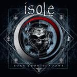 ISOLE - BORN FROM SHADOWS