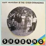 SCOTT MCMICKEN AND THE EVER-EXPANDING - SHABANG (VINYL)