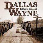 DALLAS WAYNE - COLDWATER, TENNESSEE (LIMITED NUMBERED LP)