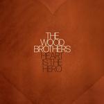 THE WOOD BROTHERS - HEART IS THE HERO (VINYL)