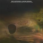MATS GUSTAFSSON & JOACHIM NORDWALL - THEIR POWER REACHED ACROSS SPACE AND TIME-TO DEFY THEM WAS DEATH-OR WORSE (JADE COLOURED VINYL)