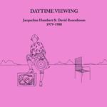 JACQUELINE & ROSENBOOM, DAVID HUMBERT - DAYTIME VIEWING