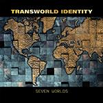 TRANSWORLD IDENTITY - SEVEN WORLDS