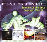 EAT STATIC - SCIENCE OF THE GODS / B WORLD EXPANDED 1997-1998