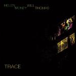 HELEN MONEY AND WILL THOMAS - TRACE