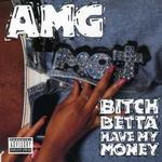 AMG - BITCH BETTA HAVE MY MONEY (VINYL)