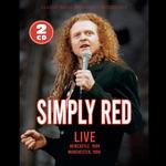 SIMPLY RED - LIVE - NEWCASTLE, 1999 / MANCHESTER, 1996